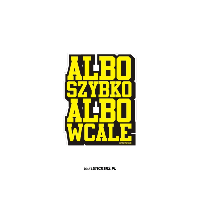 Albo Szybko Albo Wcale