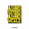 Albo Szybko Albo Wcale