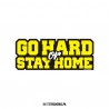 Go Hard or Stay Home