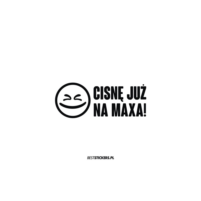 Cisnę już na maxa