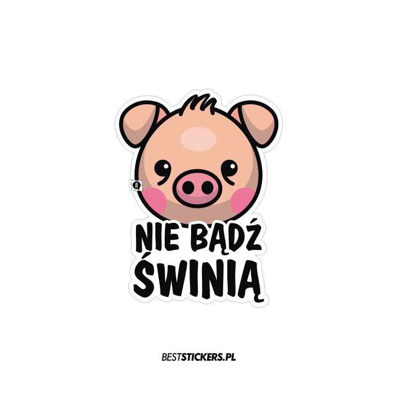 Nie Bądź Świnią