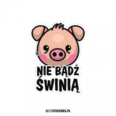 Nie Bądź Świnią