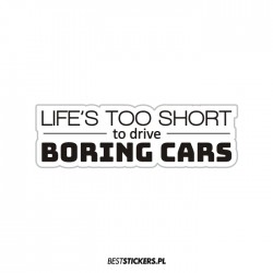 Life's Too Short to Drive...