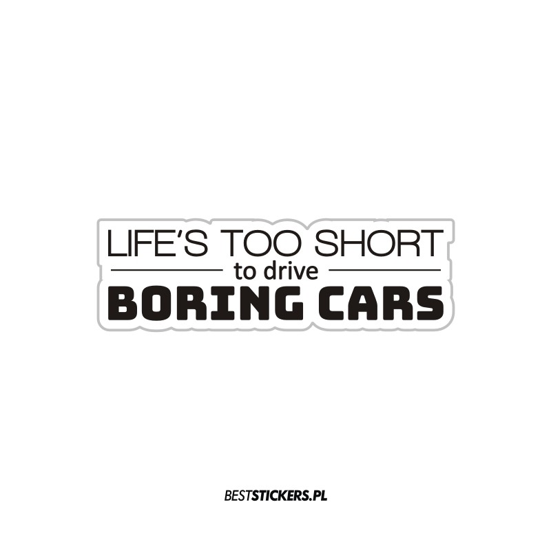 Life's Too Short to Drive Boring Cars