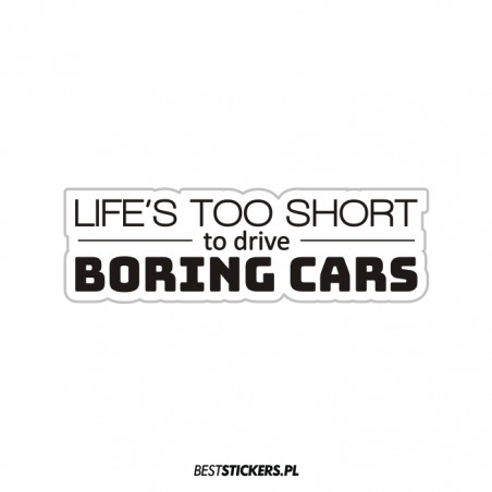 Life's Too Short to Drive Boring Cars