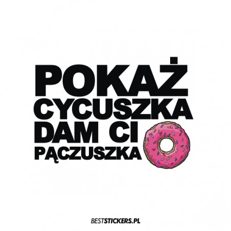 Pokaż Cycuszka Dam Ci Pączuszka