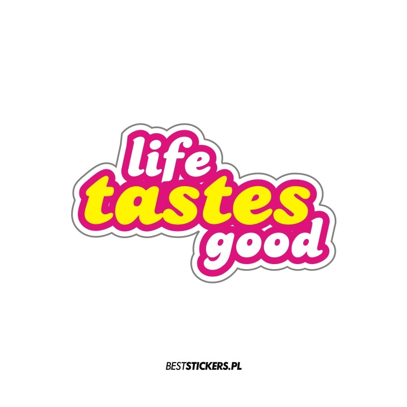 Life Tastes Good