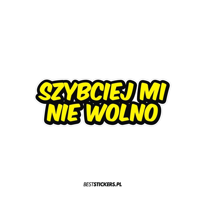 Szybciej Mi Nie Wolno