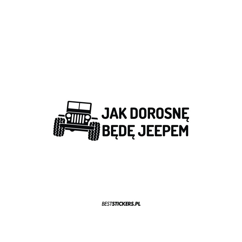 Jak Dorosnę Będę Jeepem