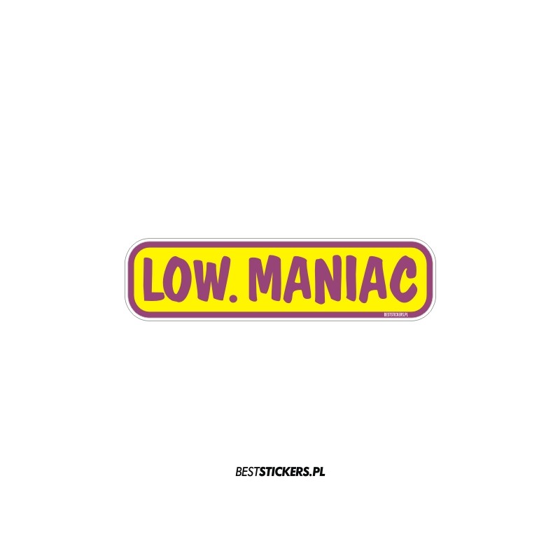 Low Maniac