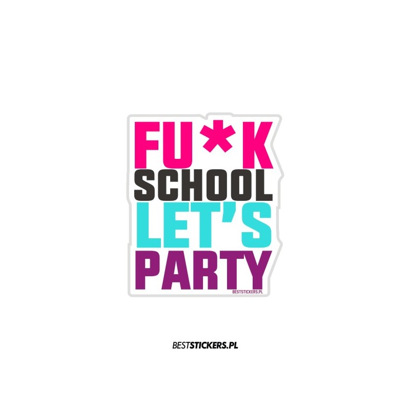 Fuck School Let's Party