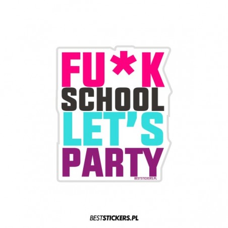 Fuck School Let's Party