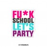 Fuck School Let's Party