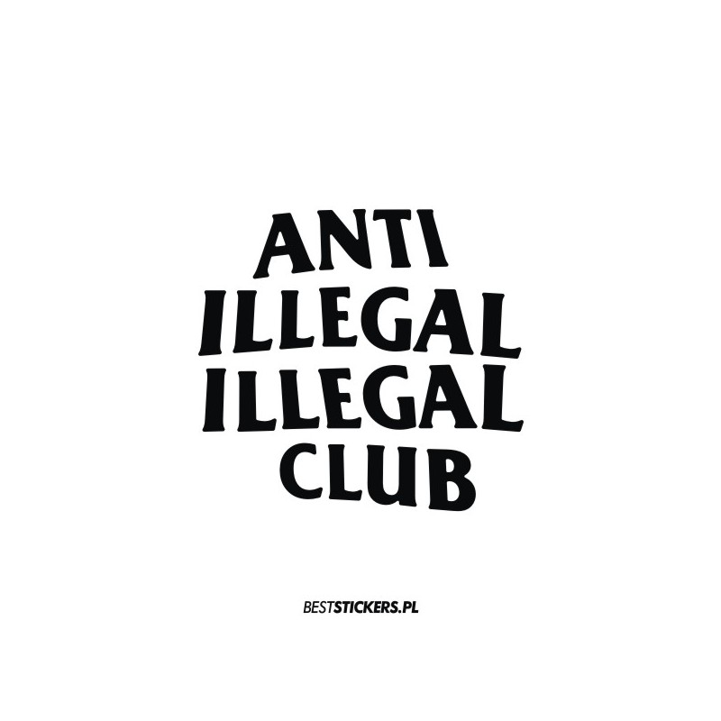 Anti Illegal Illegal Club