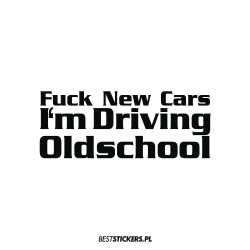 Fuck New Cars I'm Driving...