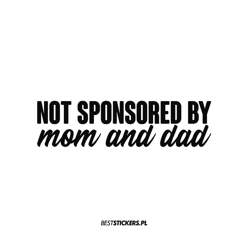 Not Sponsored by Mom and Dad