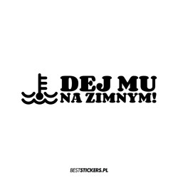 Dej Mu Na Zimnym