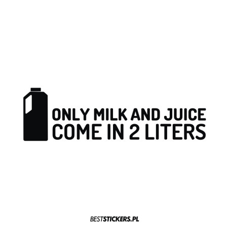 Only Milk And Juice Come in 2 Liters