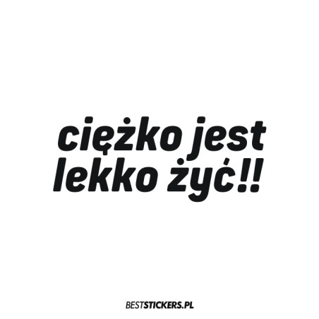 Ciężko Jest Lekko Żyć