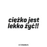 Ciężko Jest Lekko Żyć