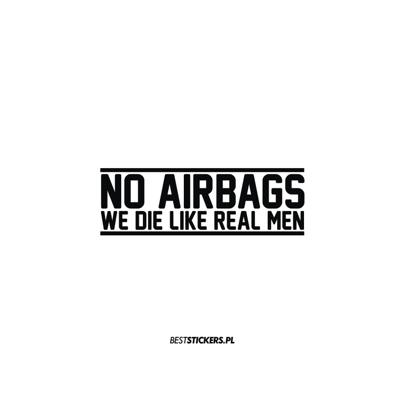 No AirBags We Die Like Real Men