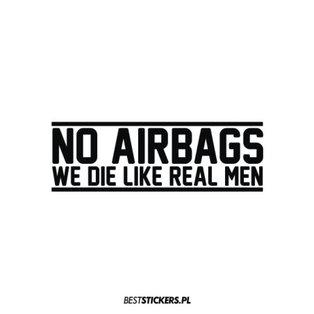 No AirBags We Die Like Real Men