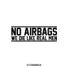 No AirBags We Die Like Real Men