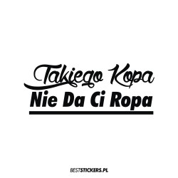 Takiego Kopa Nie Da Ci Ropa