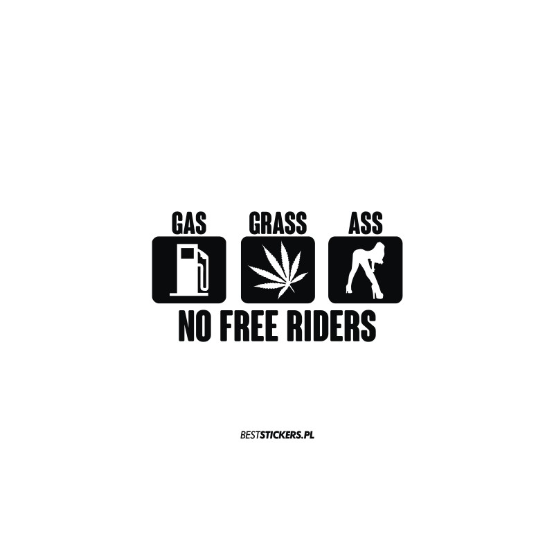 No Free Riders Gas Grass Ass