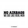 No Airbags We Die Like Real Men