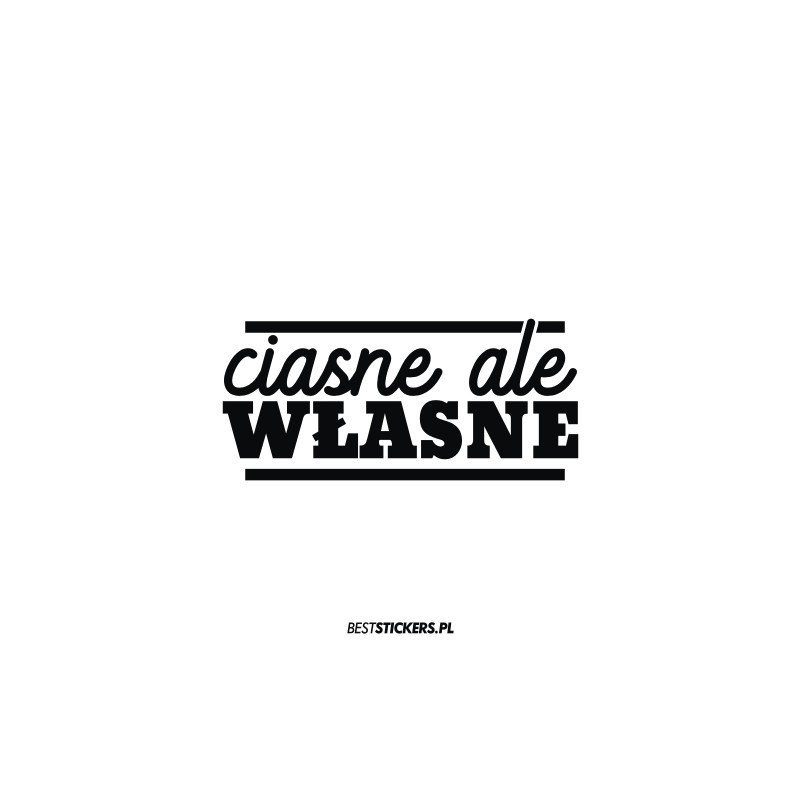 Ciasne Ale Własne