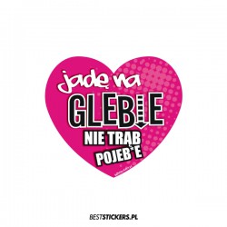 Jadę Na Glebie Serduszko