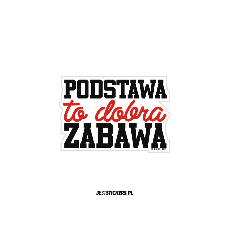 Podstawa To Dobra Zabawa