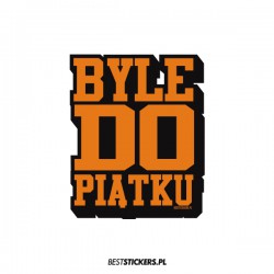 Byle do Piątku