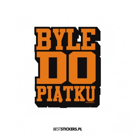 Byle do Piątku