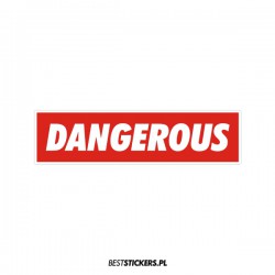 Dangerous