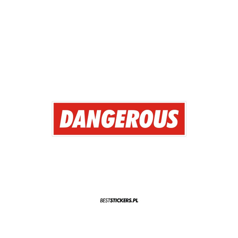 Dangerous