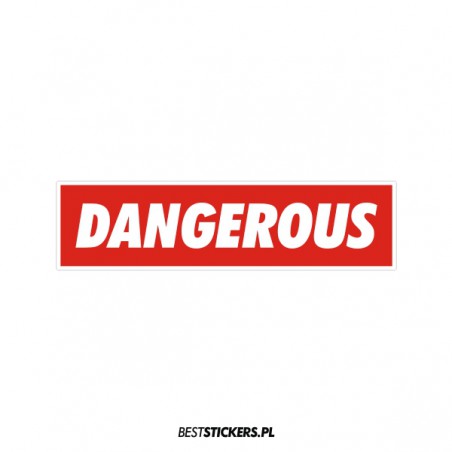 Dangerous